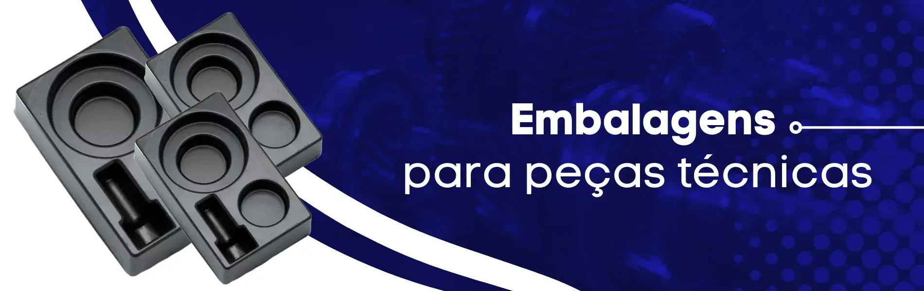 Fabricação de Embalagens - Peças Técnicas